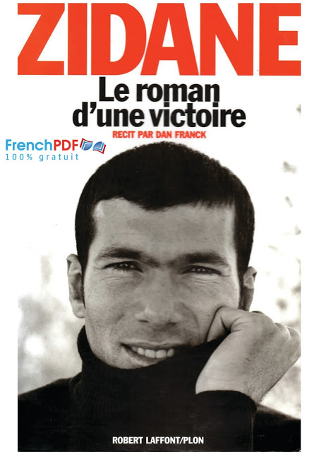 Zidane le roman d'une victoire - Dan Franck 3